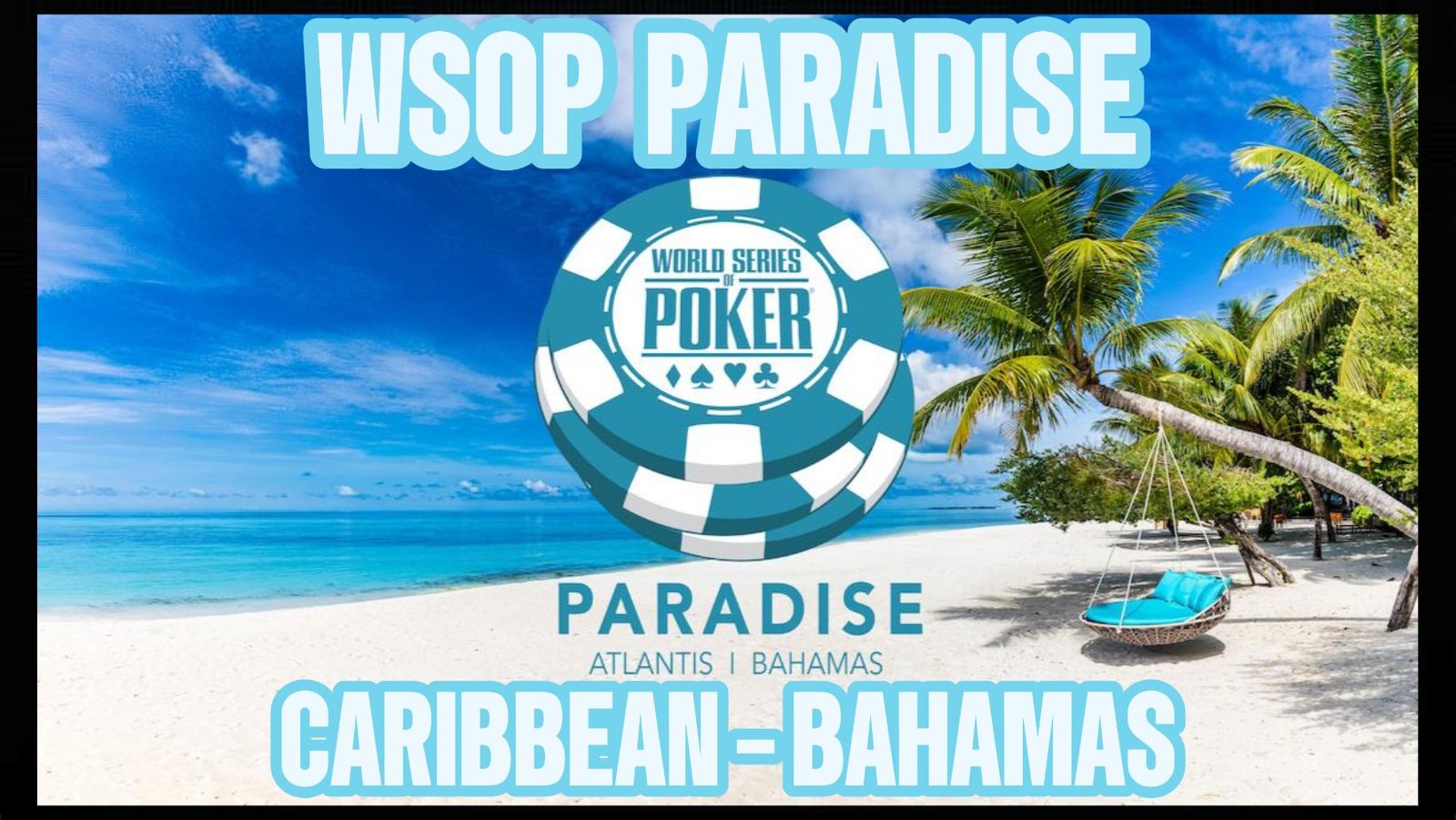 Ανακοινώθηκε το WSOP Paradise 2024 στις εξωτικές Μπαχάμες τον Δεκέμβριο !!!