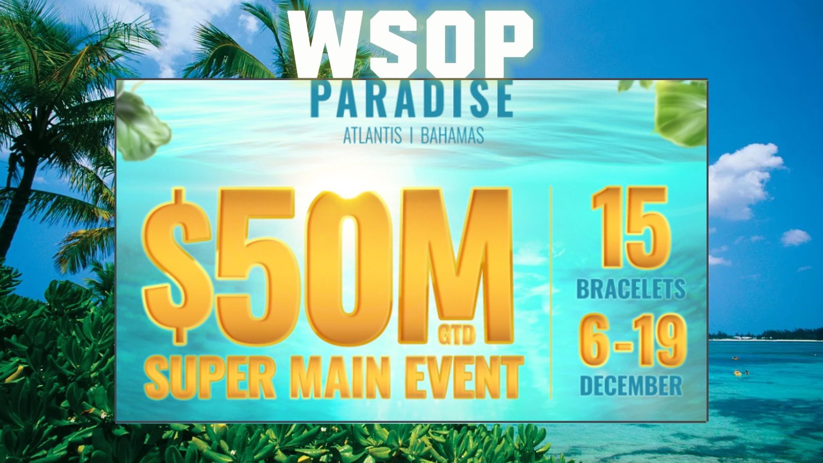 Ανακοινώθηκε το πλήρες πρόγραμμα του WSOP PARADISE στις Μπαχάμες !!