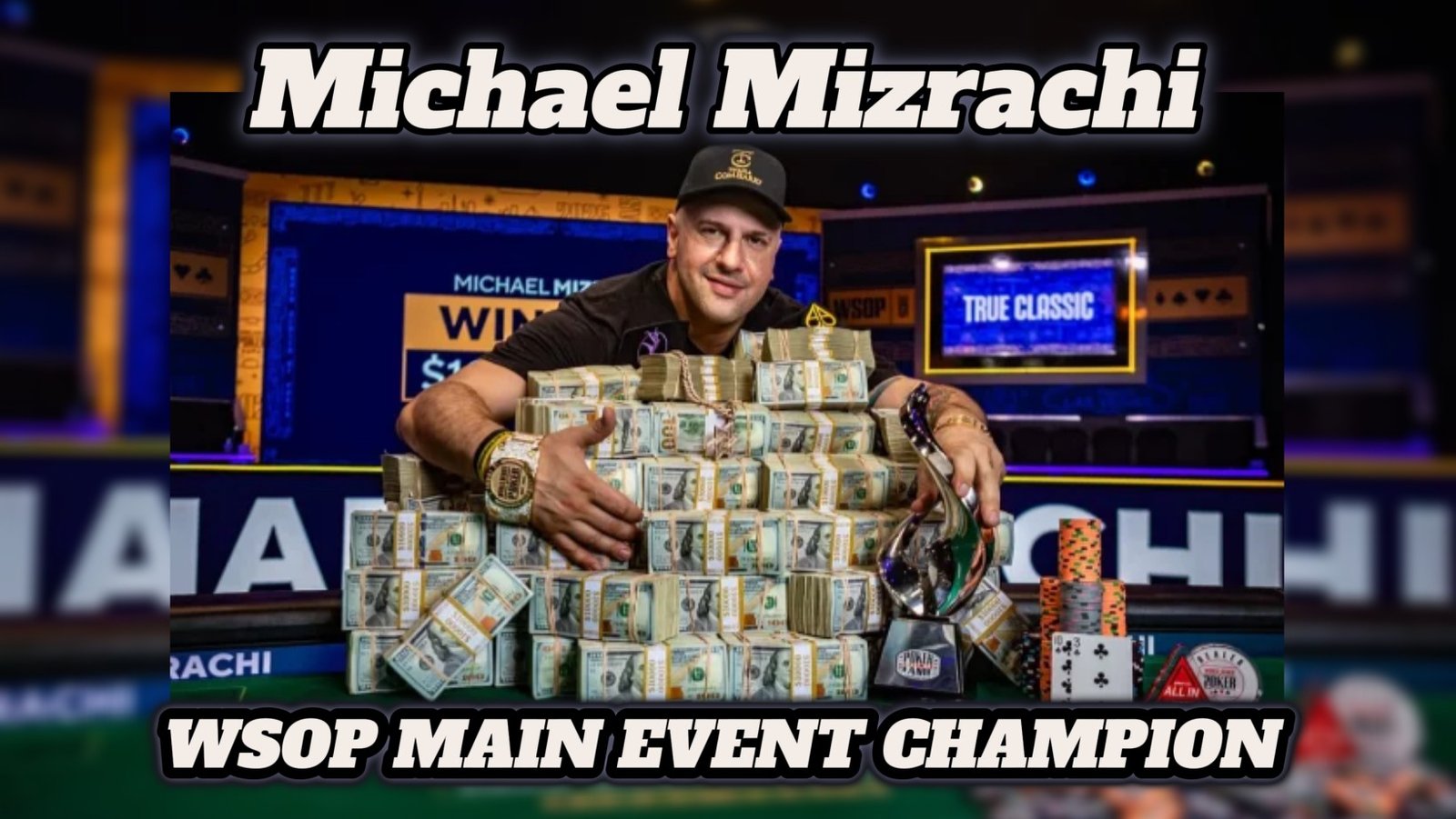 Michael “The Grinder” Mizrachi: WSOP Πρωταθλητής, $10.000.000 και Poker Hall of Fame